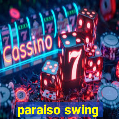 paraiso swing